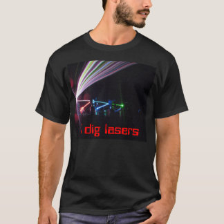 Jag gräver laser t-shirt