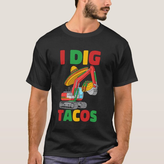 Jag gräver tacos Cinco De Mayo grävmaskin konstruk T Shirt (Framsida)