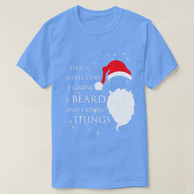 Jag Grow Beard och jag vet att Jultomten T Shirt (Design framsida)