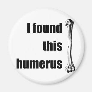 Jag grundar denna Humerus Magnet