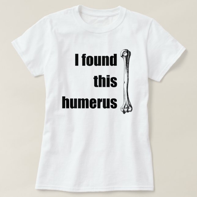 Jag grundar denna Humerus T-shirt (Design framsida)