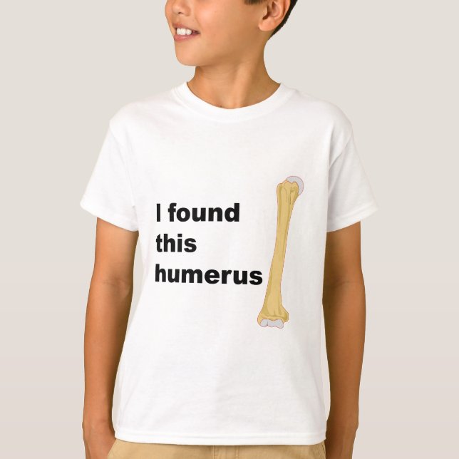 Jag grundar denna Humerus Tee Shirt (Framsida)