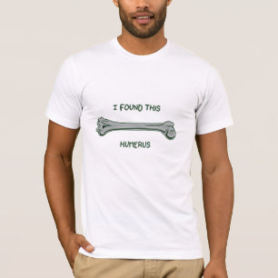 Jag grundar denna (humoristiska) humerus, t shirt