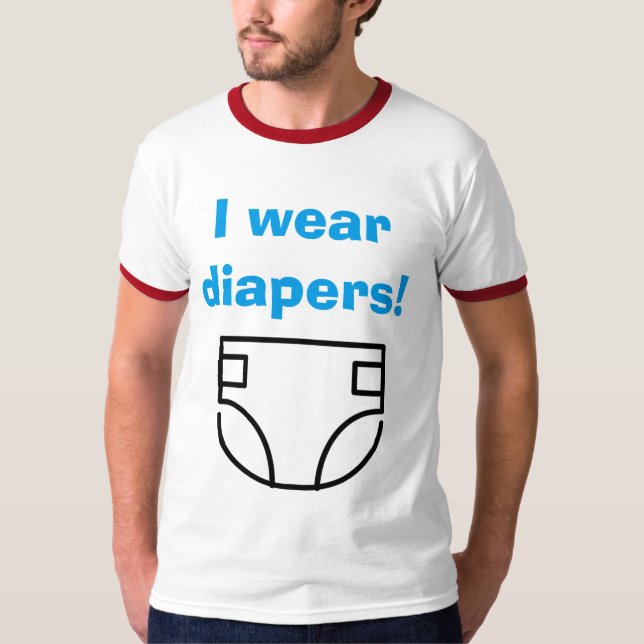 Jag ha på sig blöjor! t shirt (Framsida)