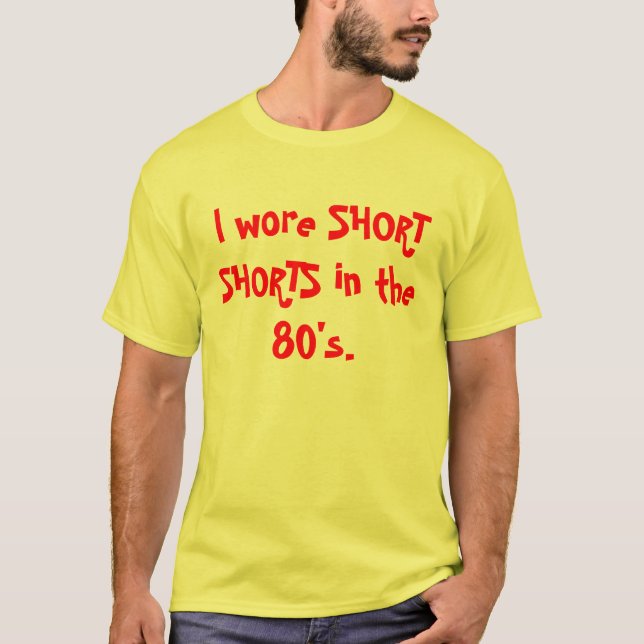 Jag ha på sig KORT KORT i 80's.na T-shirt (Framsida)