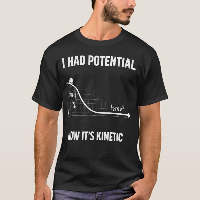 Jag Hadde Potential Nu Kinestetisk Fysik Humor T Shirt (Framsida)