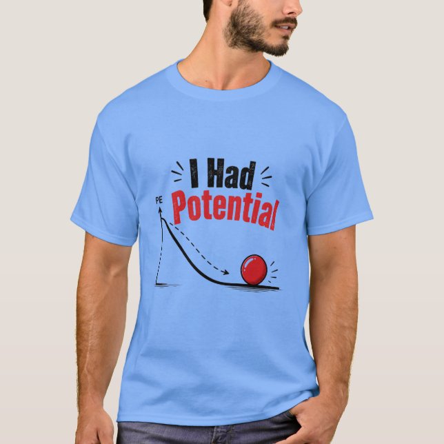 Jag Hadde Potentiell Fysik Humor T Shirt (Framsida)