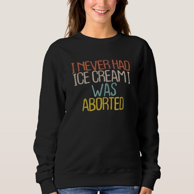 Jag hade aldrig glass Jag aborterades 4 T Shirt (Framsida)