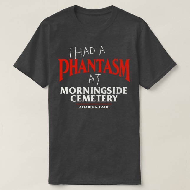 Jag hade en Phantasm på Morningside Cemetery T Shirt (Design framsida)