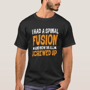 Jag hade en ryggradsfusion och nu är jag helt upps t shirt