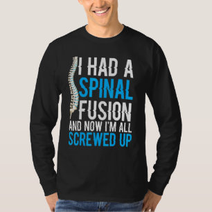 Jag hade en ryggradsfusion och nu har jag alla skr t shirt