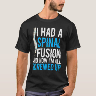 Jag hade en ryggradsfusion och nu har jag alla skr t shirt