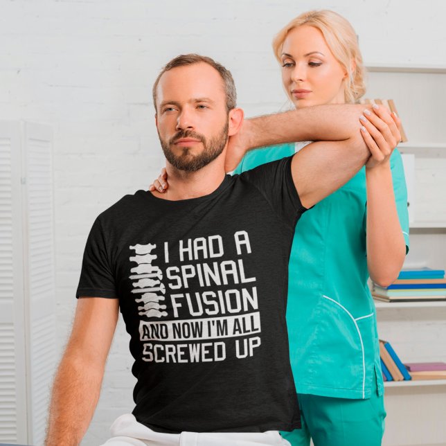 Jag hade en ryggstödsfusion.. Jag är helt uppskruv T Shirt (Skapare uppladdad)