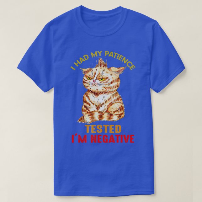 Jag hade fått min patient prövad om Negativ katt. T Shirt (Design framsida)