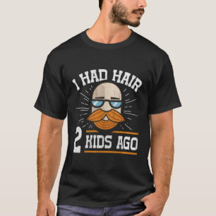 Jag hade Hair 2 för mig Bald Pappa T Shirt