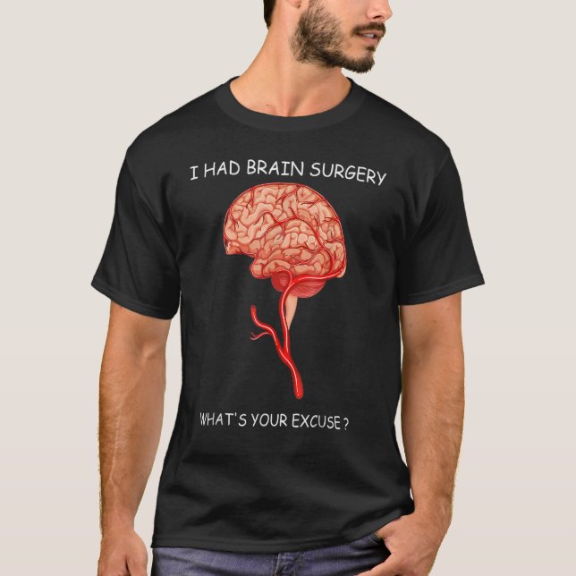 Jag hade hjärnkirurgi Ursäkta hjärnkirurgi Survivo T Shirt (Framsida)