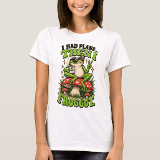 Jag Hade Planer… Sedan Glömde Jag T‑Shirt T Shirt