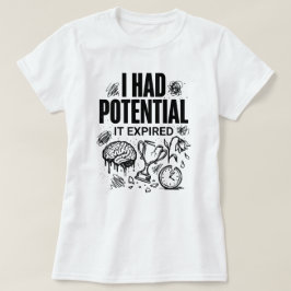 Jag Hade Potential Det Gick Ut Roligt Utbränd Unis T Shirt