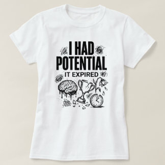 Jag Hade Potential Det Gick Ut Roligt Utbränd Unis T Shirt