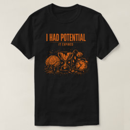 Jag Hade Potential Det Gick Ut Roligt Utbrändhet U T Shirt