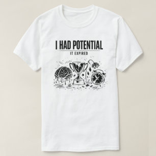Jag Hade Potential Det Gick Ut Roligt Utbrändhet U T Shirt