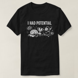 Jag Hade Potential Mörk Humor Smältande Hjärna Sön T Shirt