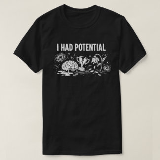 Jag Hade Potential Mörk Humor Smältande Hjärna Sön T Shirt