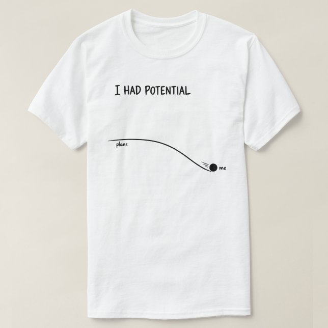 Jag Hade Potential Roligt Minimalistiskt Avböjande T Shirt (Design framsida)