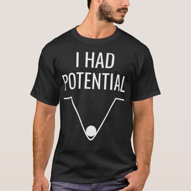 Jag Hade Potential Roligt Sarksast Motivations- T Shirt (Framsida)