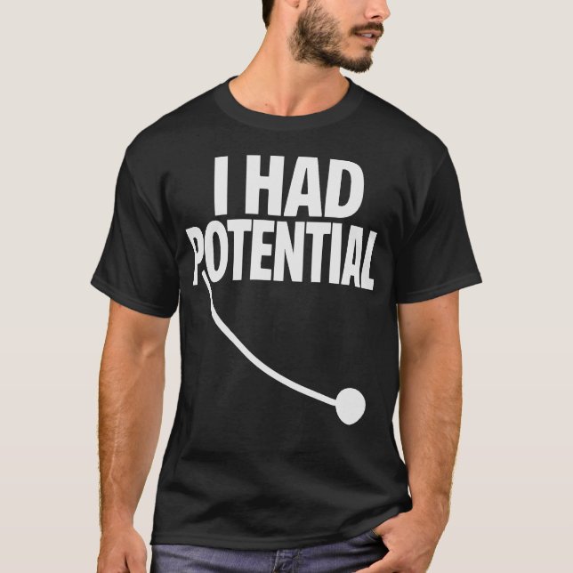 Jag Hade Potential Roligt Sarktiskt Minimalt Citat T Shirt (Framsida)