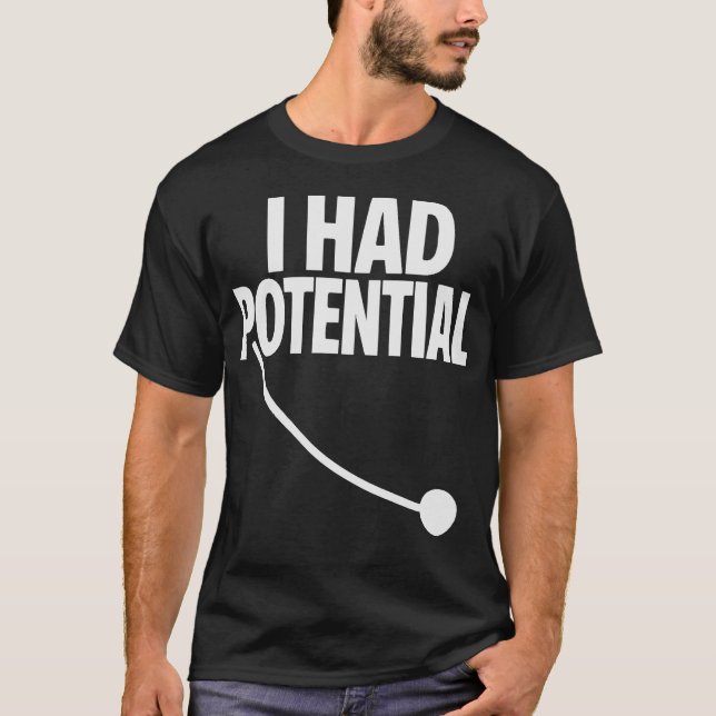 Jag Hade Potential Roligt Sarktiskt Minimalt Citat T Shirt (Framsida)