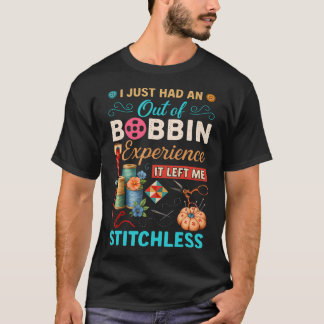 Jag hade precis en Utanför Spolen-Upplevelse Det l T Shirt