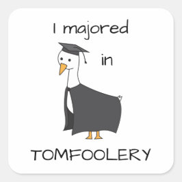 Jag hade problem i Tomfoolery Goose Fyrkantigt Klistermärke