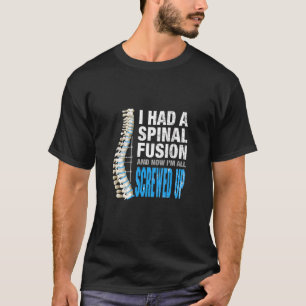Jag hade ryggradsfusioner och nu har jag alla skru t shirt