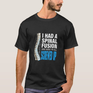 Jag hade ryggradsfusioner och nu har jag alla skru t shirt