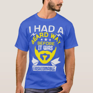 Jag hade skägg innan det var modernt t shirt