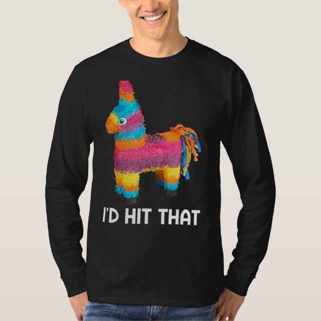 Jag hade Slått att Pinata Cinco De Mayo Mexikanska T Shirt (Framsida)