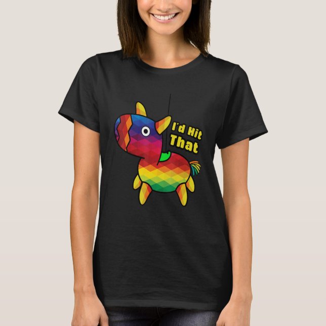 Jag hade Slått att Pinata Coola Mexikanska Party T Shirt (Framsida)