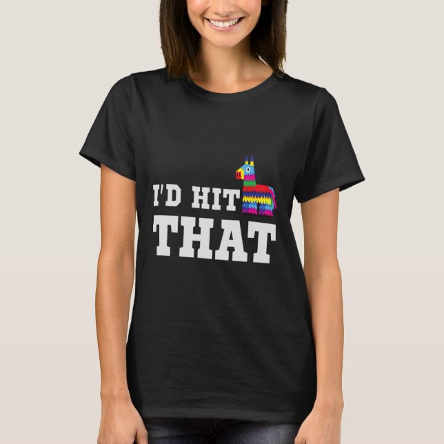 Jag hade Slått att Pinata Funny Cinco De Mayo Part T Shirt (Framsida)