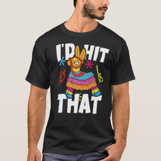 Jag hade Slått att Pinata Mexican Cinco De Mayo Pa T Shirt