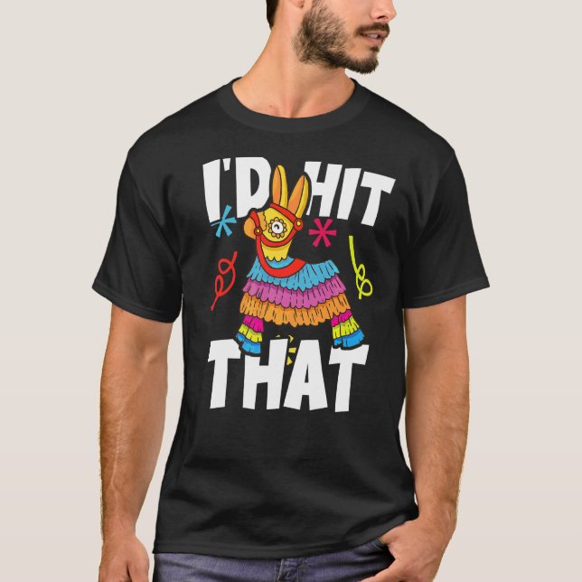 Jag hade Slått att Pinata Mexican Cinco De Mayo Pa T Shirt (Framsida)