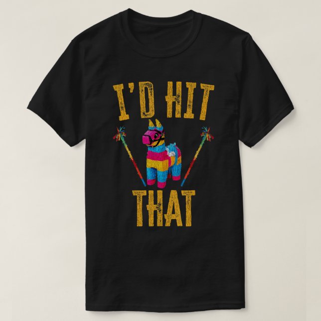 Jag hade Slått att Pinata Shirt Funny Cinco De May T Shirt (Design framsida)