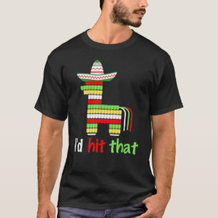 Jag hade Slått att Pinata Sombrero Cinco De Mayo P T Shirt