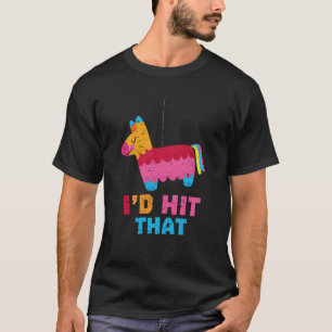 Jag hade Slått den där konstiga Pinata-mexikan-uts T Shirt