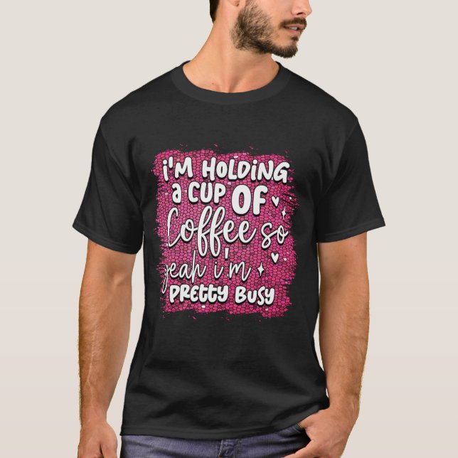 Jag håller en kopp kaffe t shirt (Framsida)