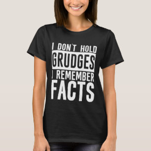 Jag håller inte Grudges jag kommer ihåg fakta T Shirt