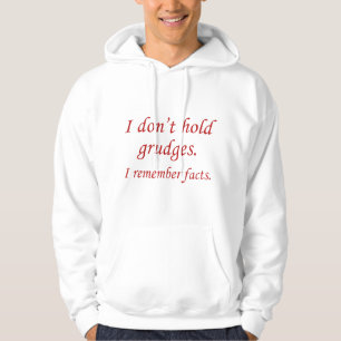 Jag håller inte Grudges. Jag minns fakta. Hoodie