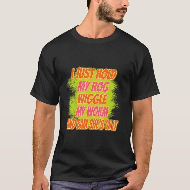 Jag håller just min rod-fiskesynj Sarcasm Pun T Shirt (Framsida)