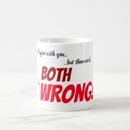 Jag håller med dig... kaffemugg