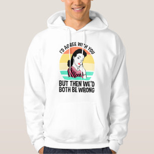 Jag håller med dig, men då skulle vi båda ha fel hoodie